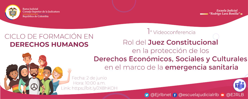 CICLO DE CAPACITACIONES EN DERECHOS HUMANOS   1ª VIDEOCONFERENCIA  “ROL DEL JUEZ CONSTITUCIONAL EN LA PROTECCIÓN DE LOS DERECHOS ECONOMICOS, SOCIALES Y CULTURALES EN EL MARCO DE LA EMERGENCIA SANITARIA”