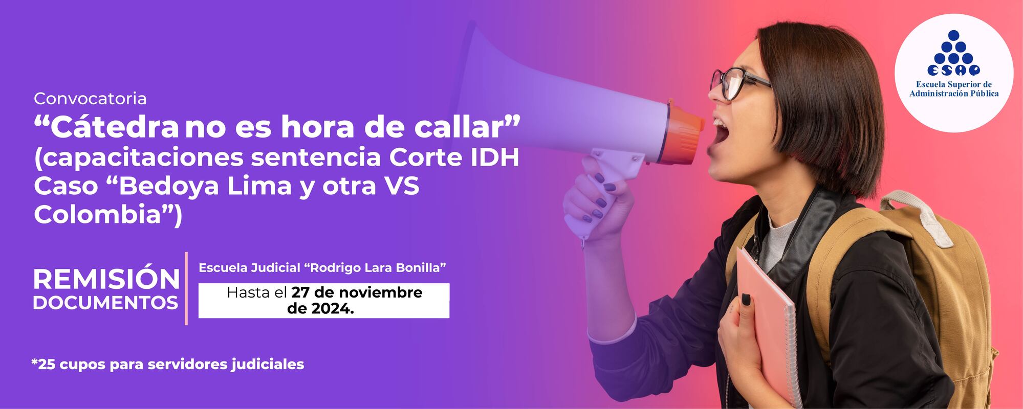 SELECCIÓN DE SERVIDORES JUDICIALES PARA PARTICIPAR en la Convocatoria Cátedra No es Hora de Callar (Medida de capacitaciones ordenadas en la Sentencia Corte IDH Caso “Bedoya Lima y otra Vs Colombia”)